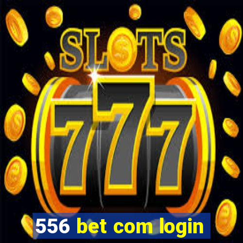 556 bet com login